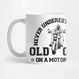 Never Underestimate An Old Guy On A Motorbike Mug